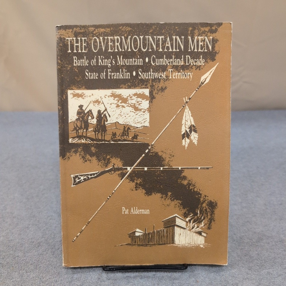 The Overmountain Men Pat Alderman Tennessee History Battle of Kings Mountain